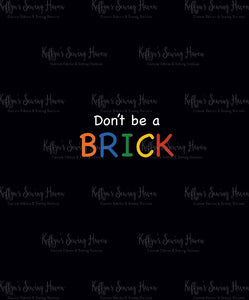 *BACK ORDER* Bricks - Don't be a Brick Panels